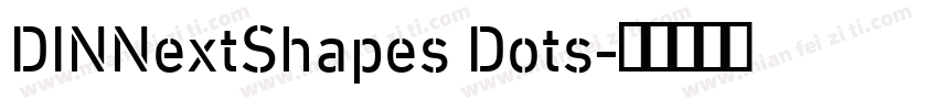 DINNextShapes Dots字体转换